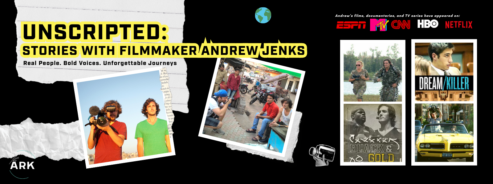 Alt text: "Advertisement for 'Unscripted: Stories with Filmmaker Andrew Jenks' featuring photos of a filmmaker, group discussions, and film posters. Logos of ESPN, MTV, CNN, HBO, Netflix indicate where Jenks's content has appeared. The tone is adventurous and inspirational, highlighting bold stories and unforgettable journeys."