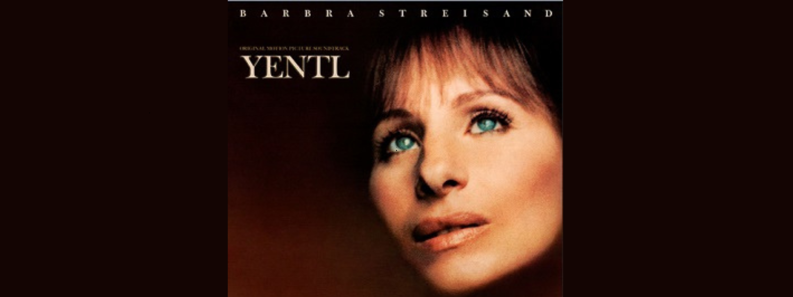 Portrait of a woman's face gazing upward with soft lighting. The text above reads "Yentl Original Motion Picture Soundtrack" and "Barbra Streisand."
